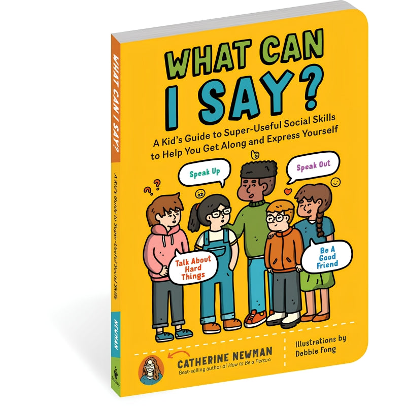 What Can I Say: Guide to Social Skills, Big Feelings, and Hard Conversations For Kids